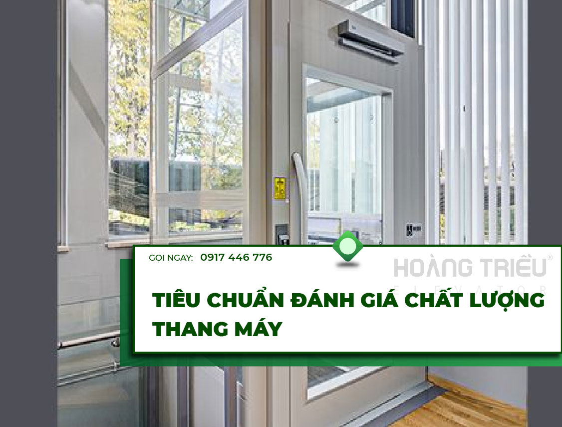 Các tiêu chuẩn đánh giá chất lượng thang máy - Thang máy Hoàng Triều