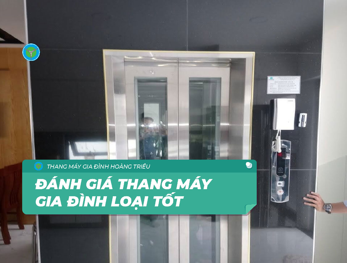 Thang máy gia đình loại nào tốt để phù hợp với gia đình bạn | Thang máy Hoàng Triều