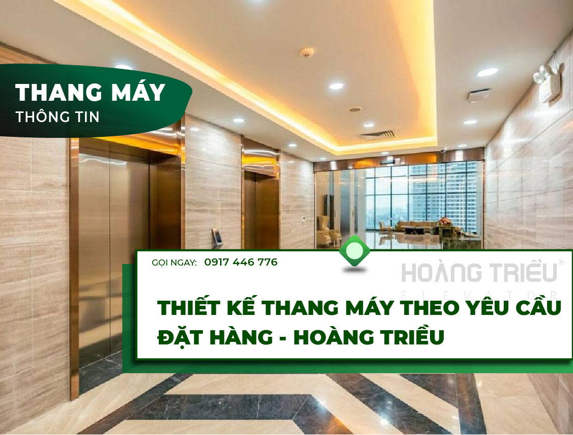 Thiết kế thang máy theo yêu cầu đặt hàng - Thang máy Hoàng Triều