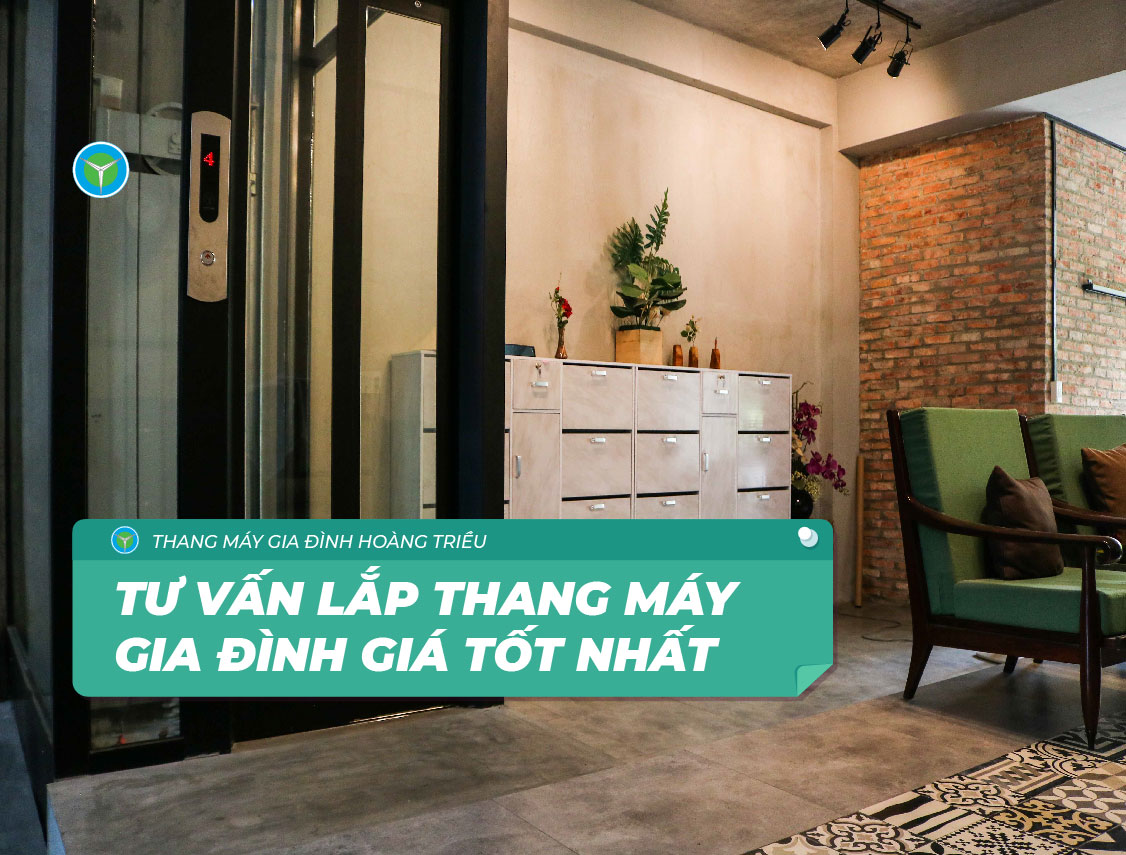 Tư vấn lắp đặt thang máy gia đình giá rẻ nhất hiện nay | Thang máy Hoàng Triều